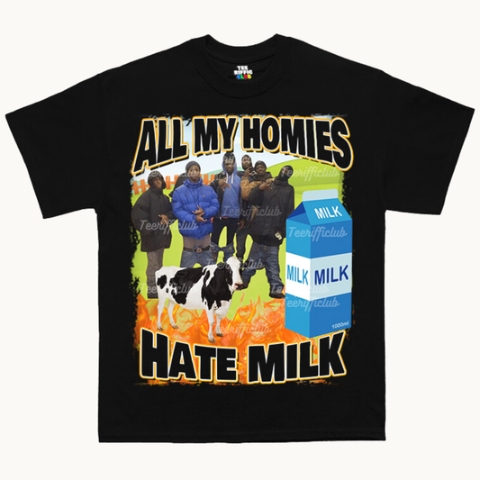 All My Homies Hate Milk T-Shirt