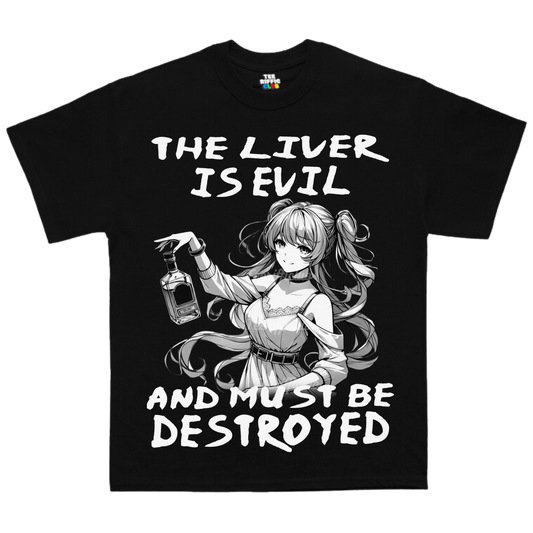 The Liver is Evil and Must be Destroyed T-Shirt